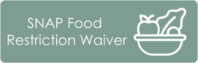 A sage green rectangular graphic with the text “SNAP Food Restriction Waiver” on the left and a simple white line illustration of a bowl containing fruits and vegetables on the right.