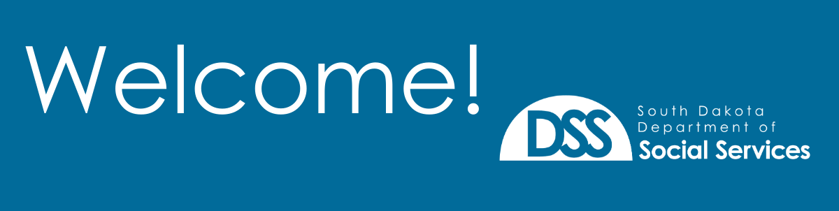 Graphic with a blue background displaying the word ‘Welcome!’ in large white text on the left. On the right is the South Dakota Department of Social Services logo, featuring the letters DSS in a white semi‑circle with accompanying text.